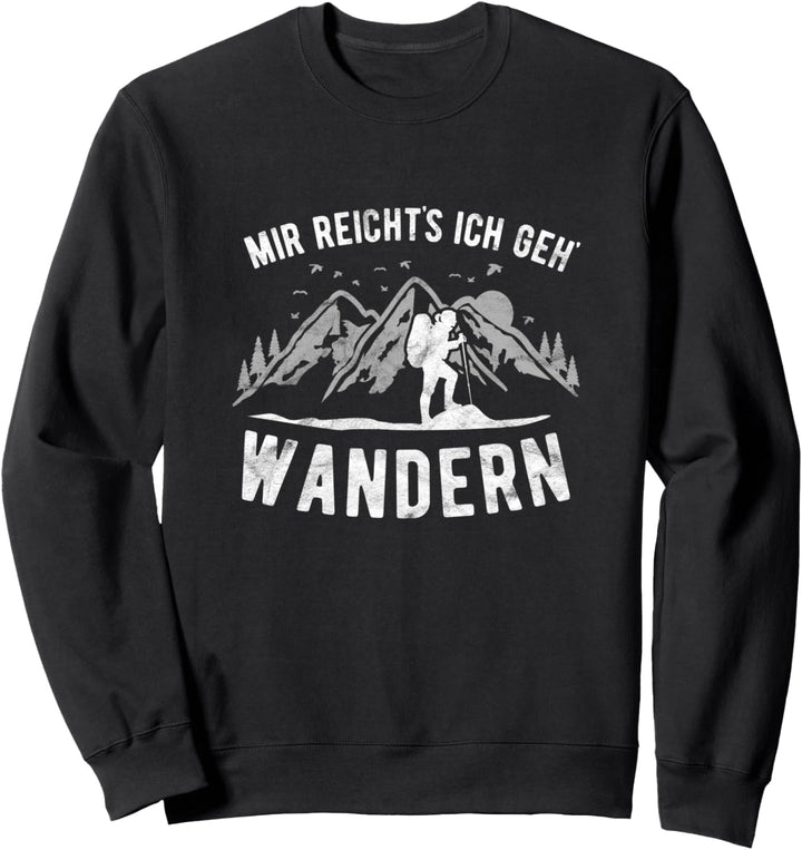 Mir Reichts Ich Geh Wandern Berge Menschen Wanderer Geschenk Sweatshirt