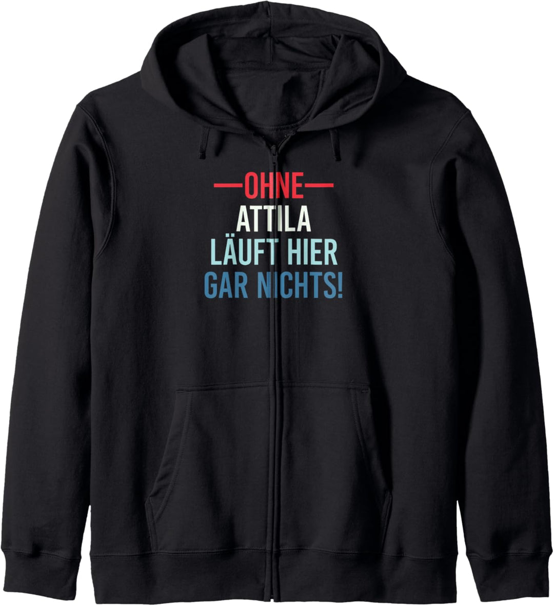 Ohne Attila läuft hier gar nichts Kapuzenjacke