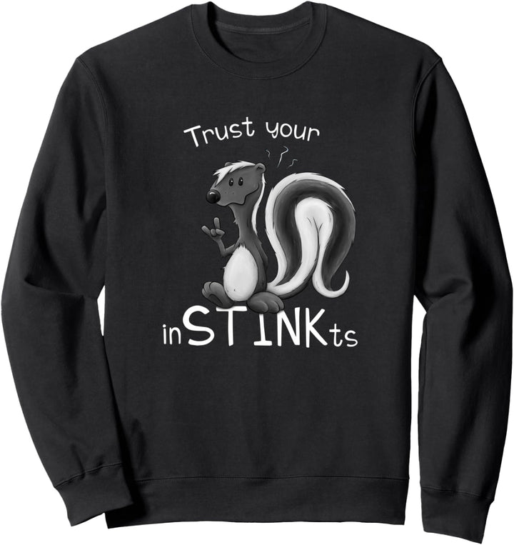 Trust your inSTINKts stinkendes Skunk Stinktier Sweatshirt