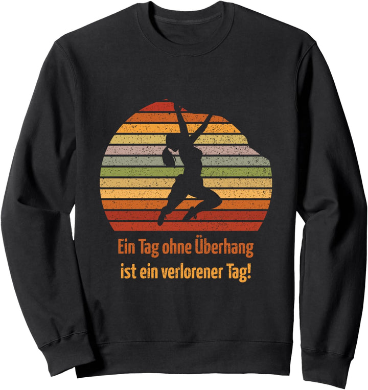 Ein Tag ohne Überhang ist ein verlorener Tag! Geschenkidee Sweatshirt