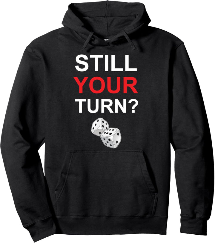 Still Your Turn Board Game Backgammon Game Night Shirt Pullover Hoodie