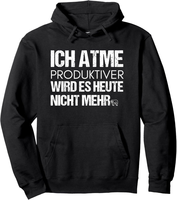 Ich atme produktiver wird es heute nicht mehr cooler Spruch Pullover Hoodie