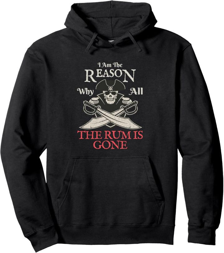 Ich bin der Grund, warum der ganze Rum weg ist Pullover Hoodie