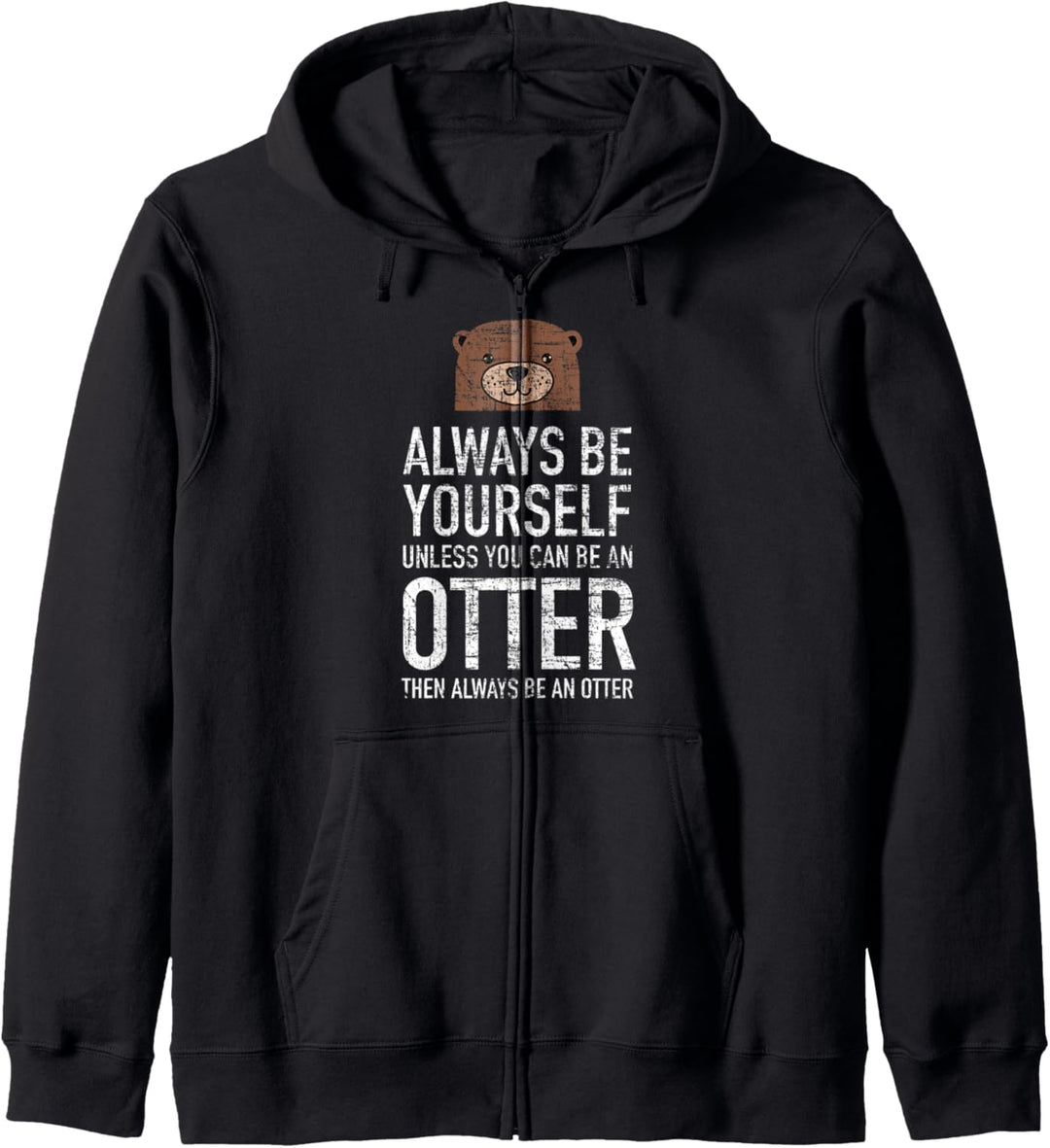 Alway Be Yourself Unless You Can Be An Otter Kapuzenjacke