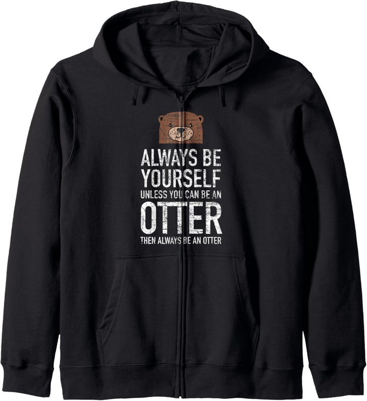 Alway Be Yourself Unless You Can Be An Otter Kapuzenjacke