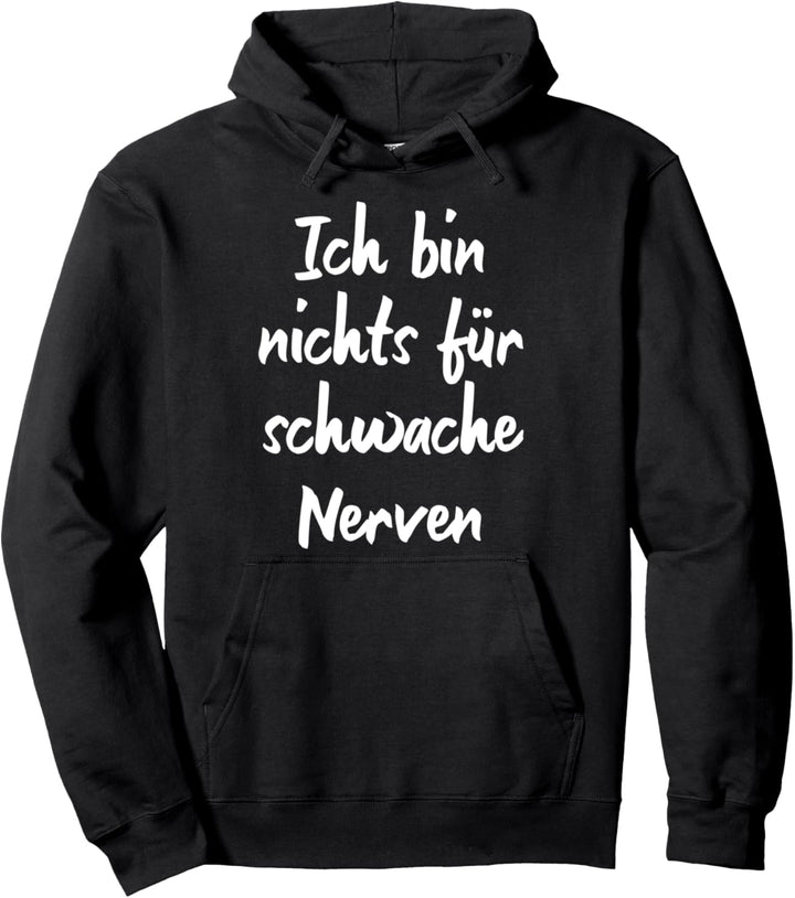 Ich bin nichts für schwache Nerven Tshirt Damen Spruch Pullover Hoodie