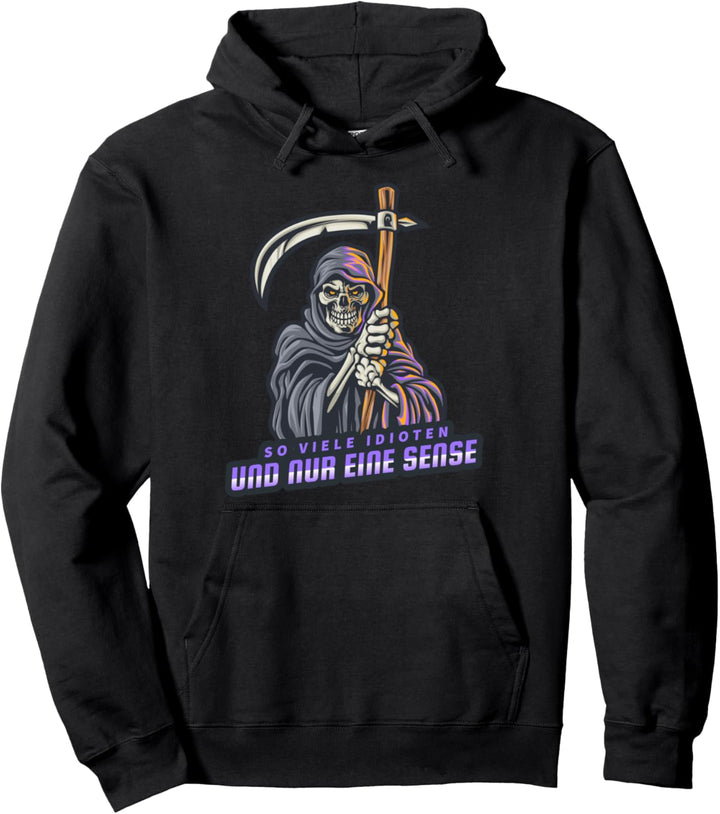 So Viele Idioten Und Nur Eine Sense Pullover Hoodie
