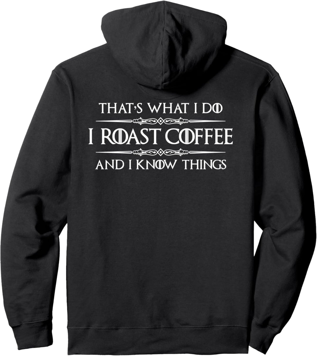 Barista Gifts - I Roast Coffee &amp; Know Things Coffee Roaster Pullover Hoodie