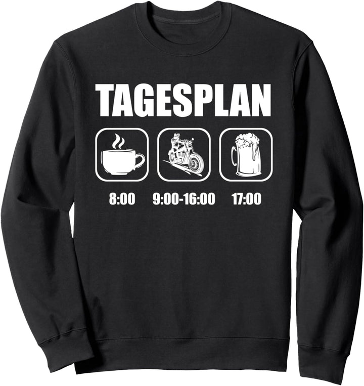 Motorradfahrer Biker Bike - Tagesplan Motorrad Sweatshirt