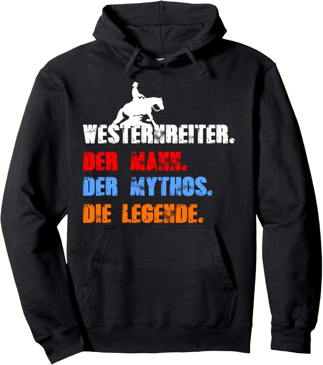 Westernreiter Der Mann der Mythos die Legende Pullover Hoodie