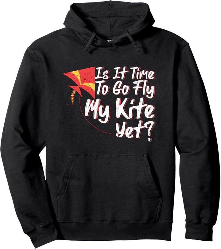Is It Time To Go Fly My Kite Yet Spring Summer Kite Flying Pullover Hoodie
