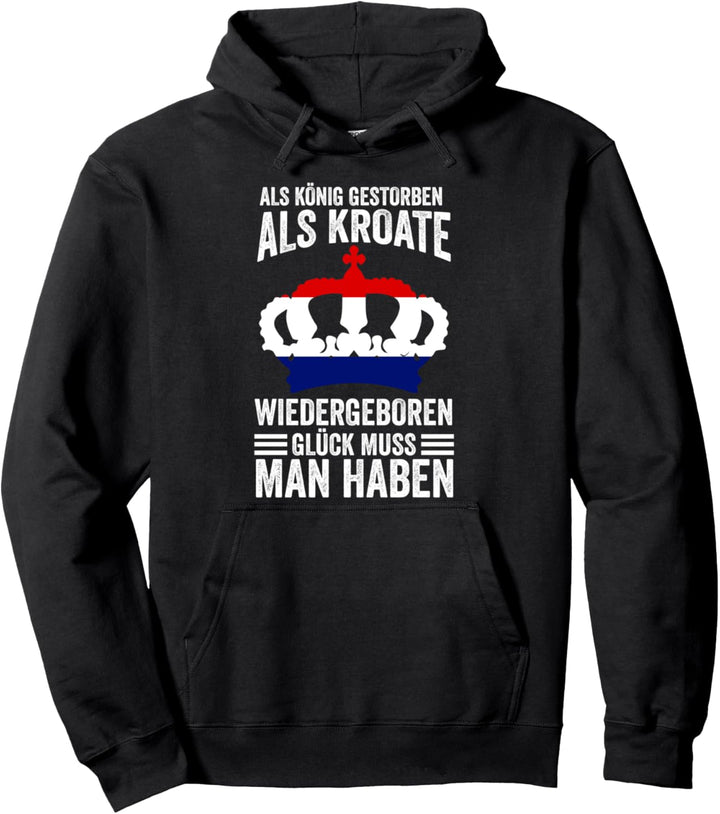 Kroatischer König Kroatisch Kroatien Kroatische Flagge Pullover Hoodie