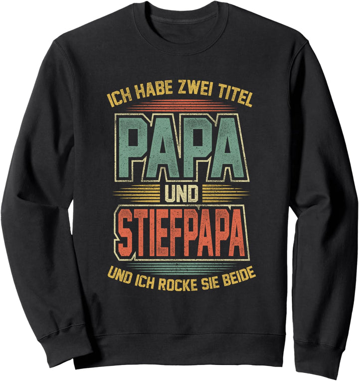 Ich habe zwei Titel Papa und Stiefpapa zum Vatertag geschenk Sweatshirt