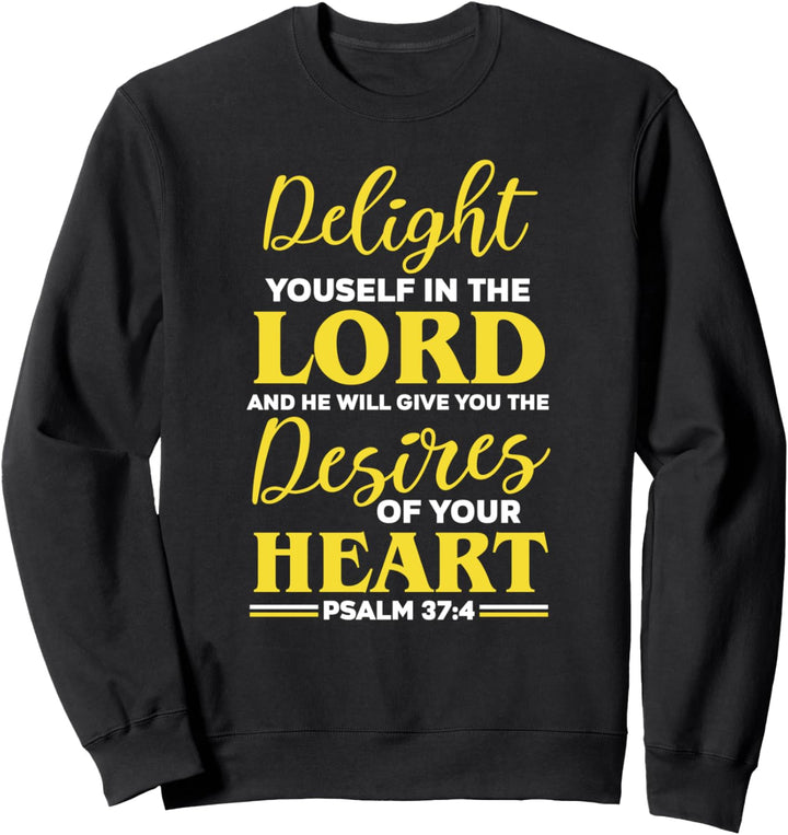 Bibelvers Delight yourself in the Lord Psalm 37:4 Sweatshirt