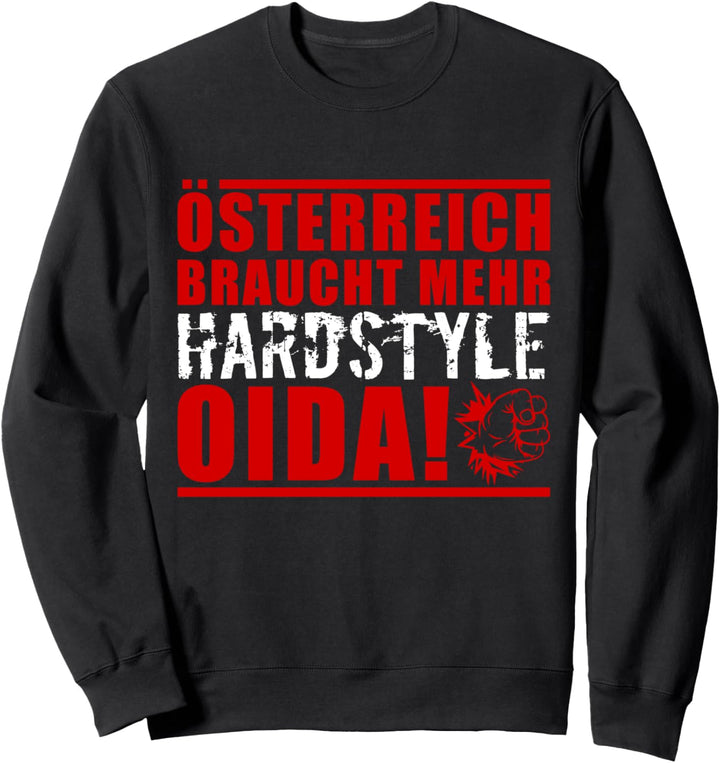 Österreich braucht mehr Hardstyle, oida! Sweatshirt