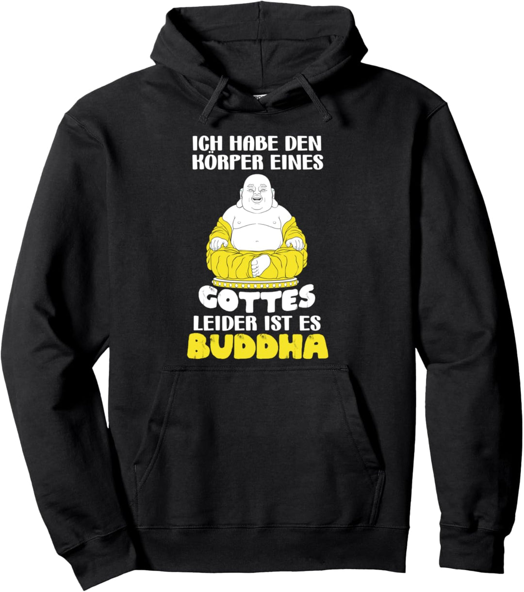 Ich Habe Den Körper Eines Gottes Leider Ist Es Buddha Pullover Hoodie
