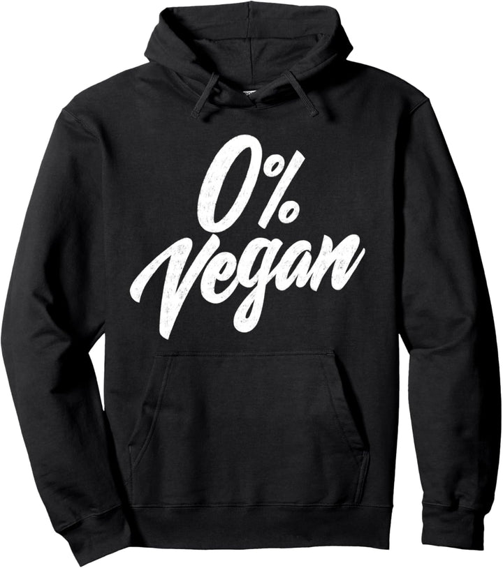 0 Percent Vegan - Funny All Meat Carnivore Diet Pullover Hoodie