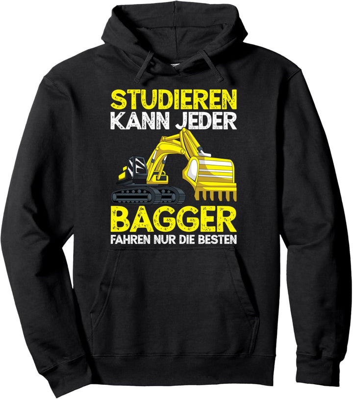 Baggerfahrer Studieren Kann Jeder Bagger Spruch Pullover Hoodie