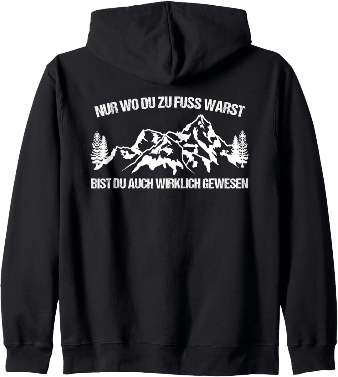 Nur wo du zu Fuss warst Wandern outdoor Bergsteiger Kapuzenjacke