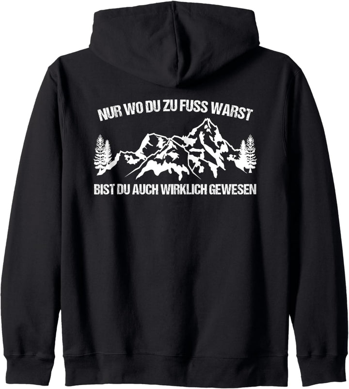 Nur wo du zu Fuss warst Wandern outdoor Bergsteiger Kapuzenjacke