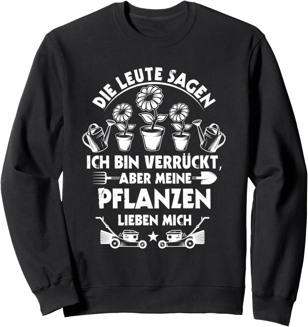 Meine Pflanzen lieben mich, Lustiger Spruch, Hobbygärtner Sweatshirt
