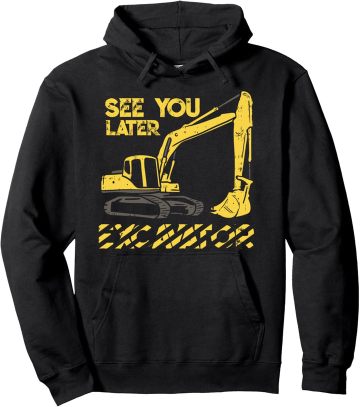 Lustiger Baustellenspruch - See You Later Excavator - Bagger Pullover Hoodie