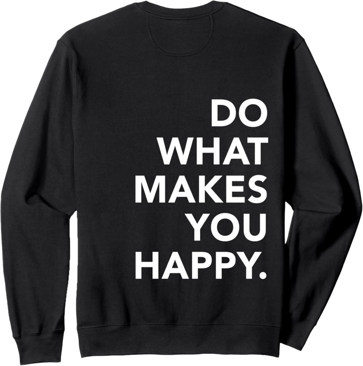 Do What Makes You Happy Motivational Zitate Sweatshirt