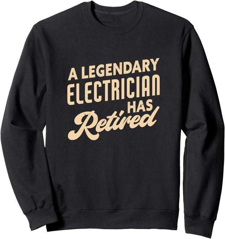 Ein legendärer Elektriker hat Elektriker im Ruhestand Sweatshirt