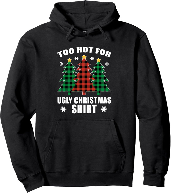 Zu heiss für hässliche Weihnachtsbäume Pullover Hoodie
