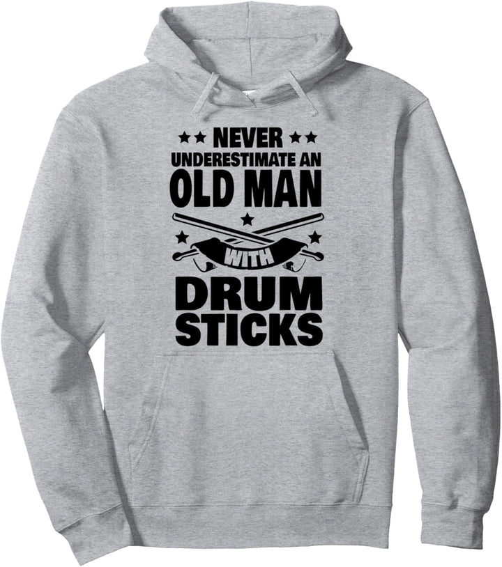 Never Underestimate an Old Man with Drum Sticks Drummer Dad Pullover Hoodie