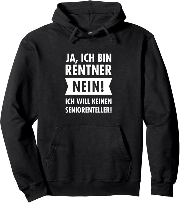 Ja Ich Bin Rentner - Nein Ich Möchte Keinen Seniorenteller Pullover Hoodie