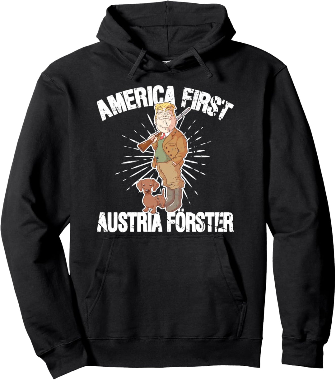 America First Austria Förster Österreich Waldmensch Pullover Hoodie