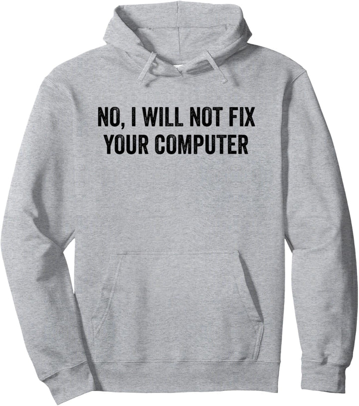 Nein, ich werde Ihren Computer nicht reparieren Pullover Hoodie