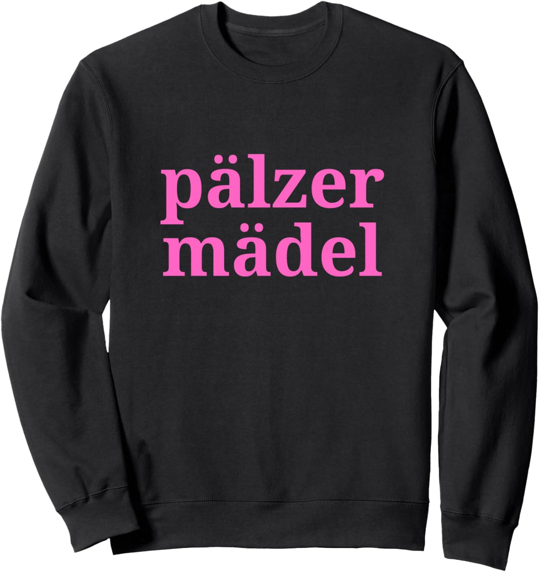 Cool: Pälzer Mädel, rosa Schrift Pälzerin Palz Sweatshirt