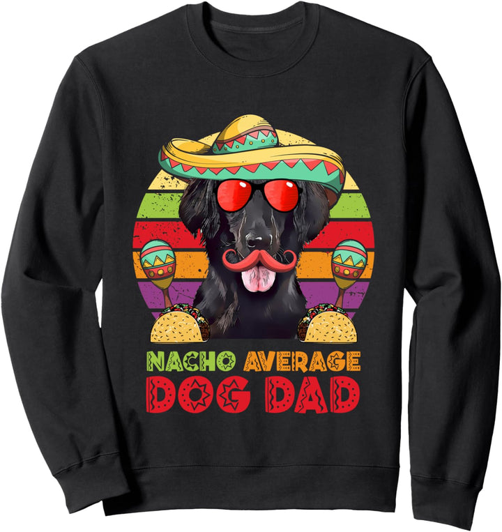 Nacho Average Flat Coated Retriever Dog Dad Cinco de Mayo Sweatshirt