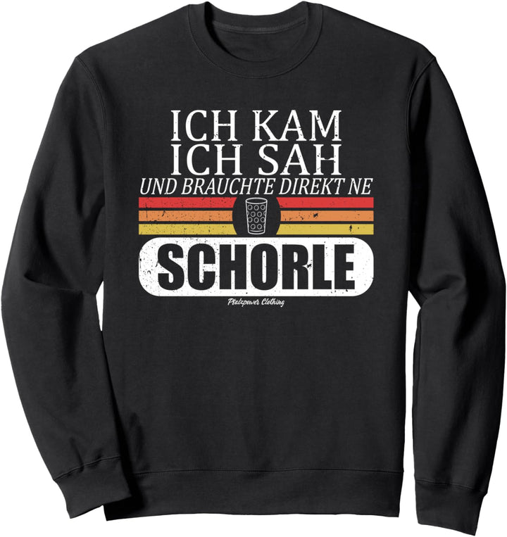 Brauche Schorle - Weinschorle Weinfest Pfälzer Dubbeglas Sweatshirt