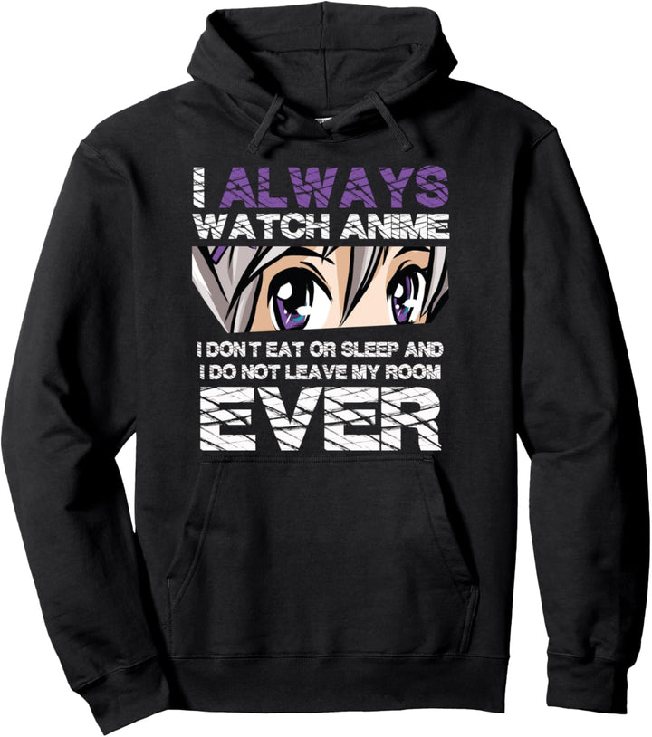 Ich schaue immer Anime, ich esse nicht, schlafe nicht oder Pullover Hoodie