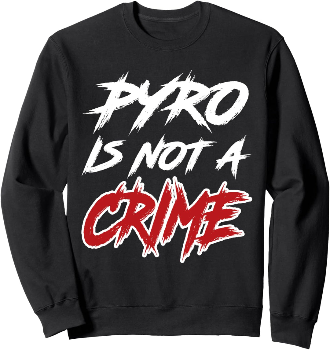 Pyrotechnik ist kein Verbrechen T-Shirt Pyro is not a crime Sweatshirt