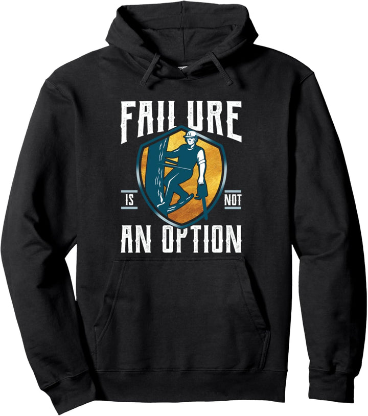Arborist - Failure Is Not An Option - Tree Surgeon Climbers Pullover Hoodie