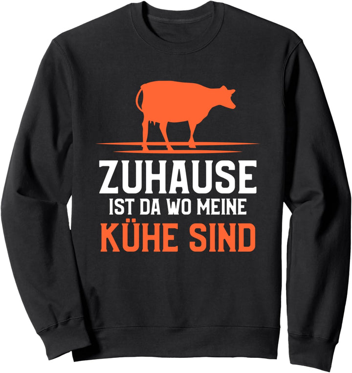Zuhause Ist Da Wo Meine Kühe Sind Sweatshirt