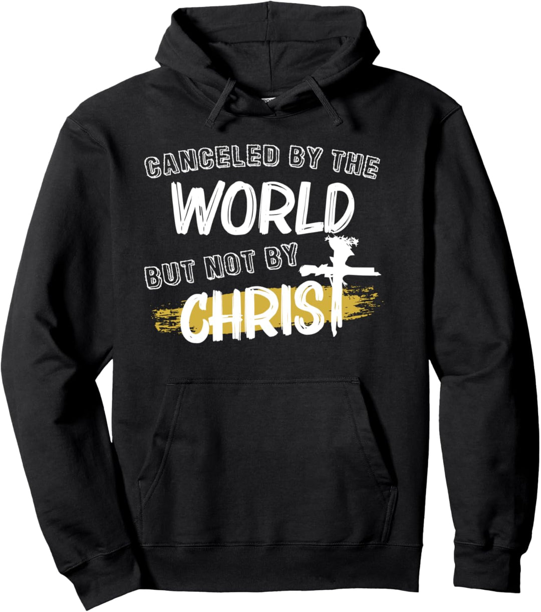 Canceled By The World But Not By Christ Pullover Hoodie