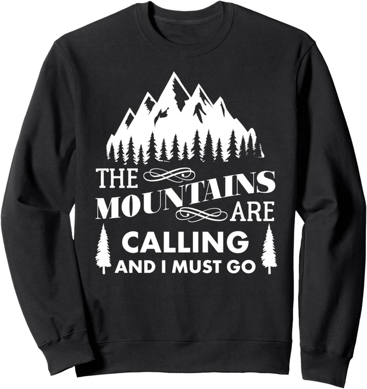 Die Berge rufen und ich muss gehen Sweatshirt