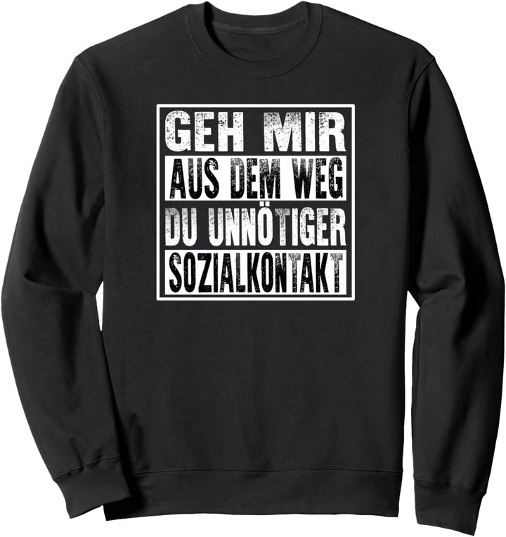 Geh Mir Aus Dem Weg Du Unnötiger Sozialkontakt Sweatshirt