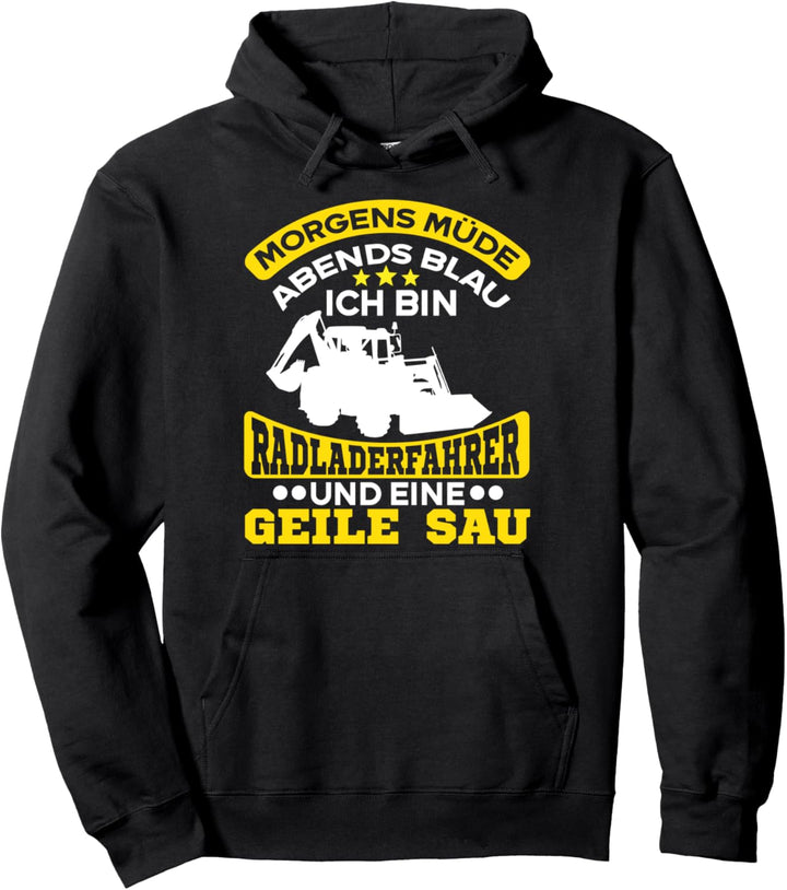 Radlader Baggerlader Morgens müde abends blau Pullover Hoodie