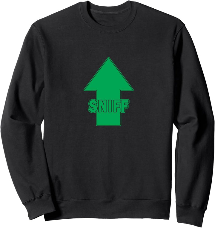 Scratch And Sniff - Gross Goofy Comedy Silly Meme Joke Funny Sweatshirt