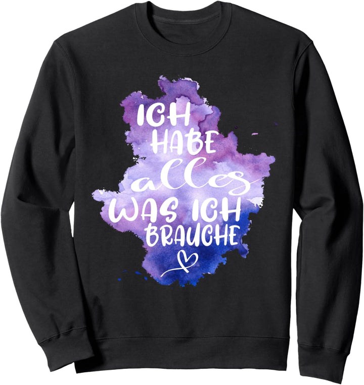 Ich Habe Alles Was Ich Brauche Partnerschaft Sweatshirt