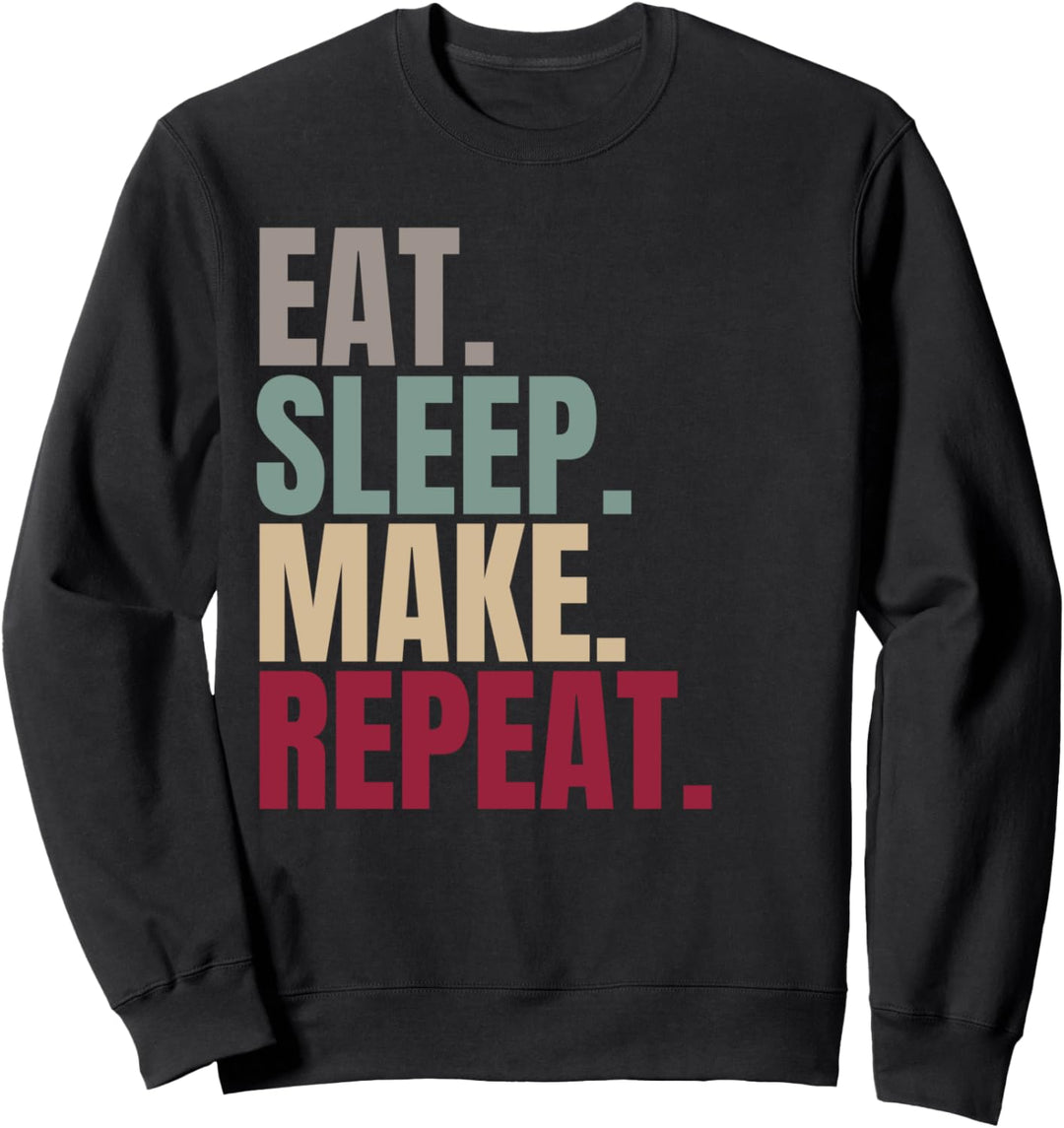 Eat Sleep Make Repeat Sweatshirt