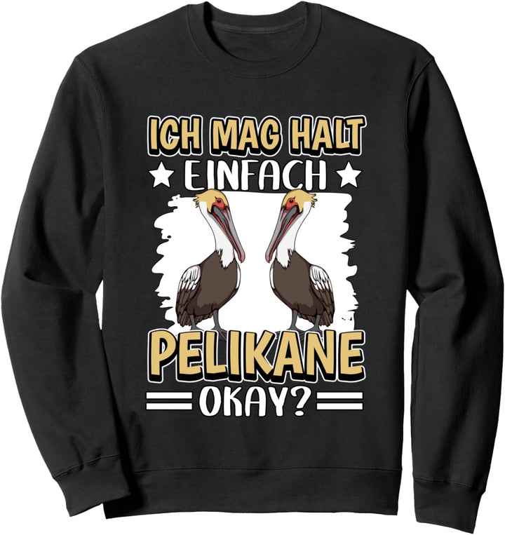 Pelikan Sachen Ich mag halt einfach Pelikane Sweatshirt
