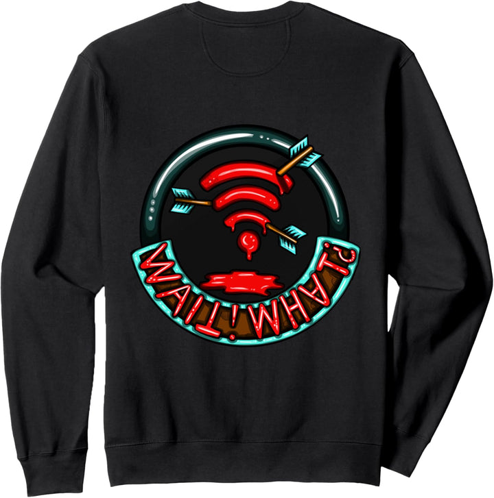 WAIT! WHAT? - Wifi Sweatshirt