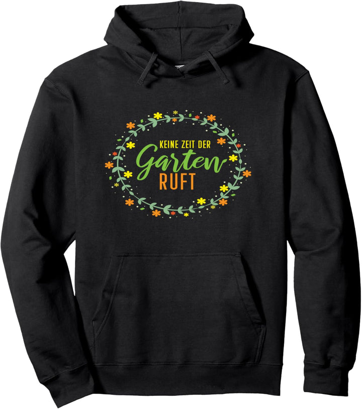 Gartenarbeit Gärtner Gärtnerei I Keine Zeit der Garten ruft Pullover Hoodie